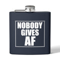 Nobody Gives AF Stainless Steel Flask — 6oz Hip Flask, Gift for Friends & Bachelorette