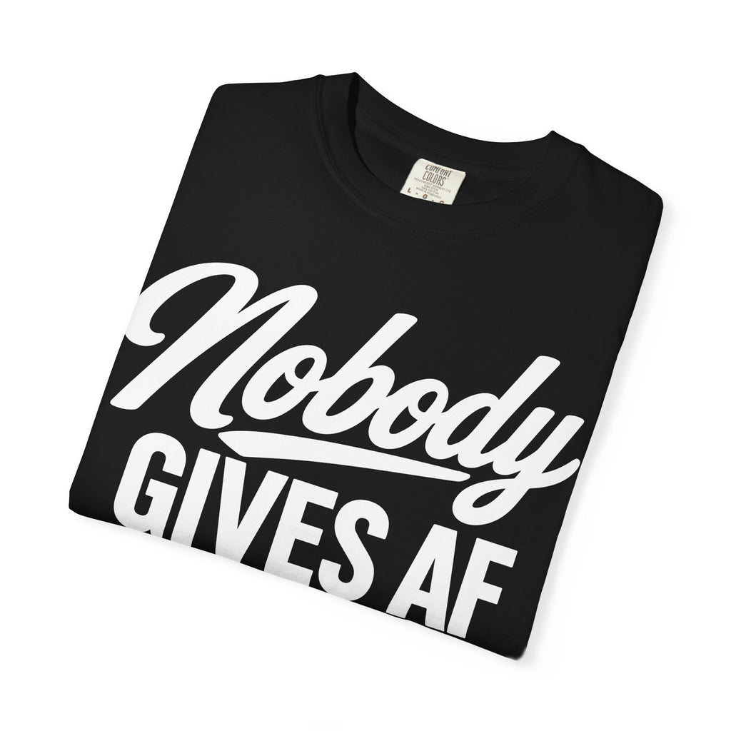 Nobody Gives AF T-Shirt — Funny Graphic Tee with CursiveScript