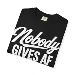 Nobody Gives AF T-Shirt — Funny Graphic Tee with Cursive Script.