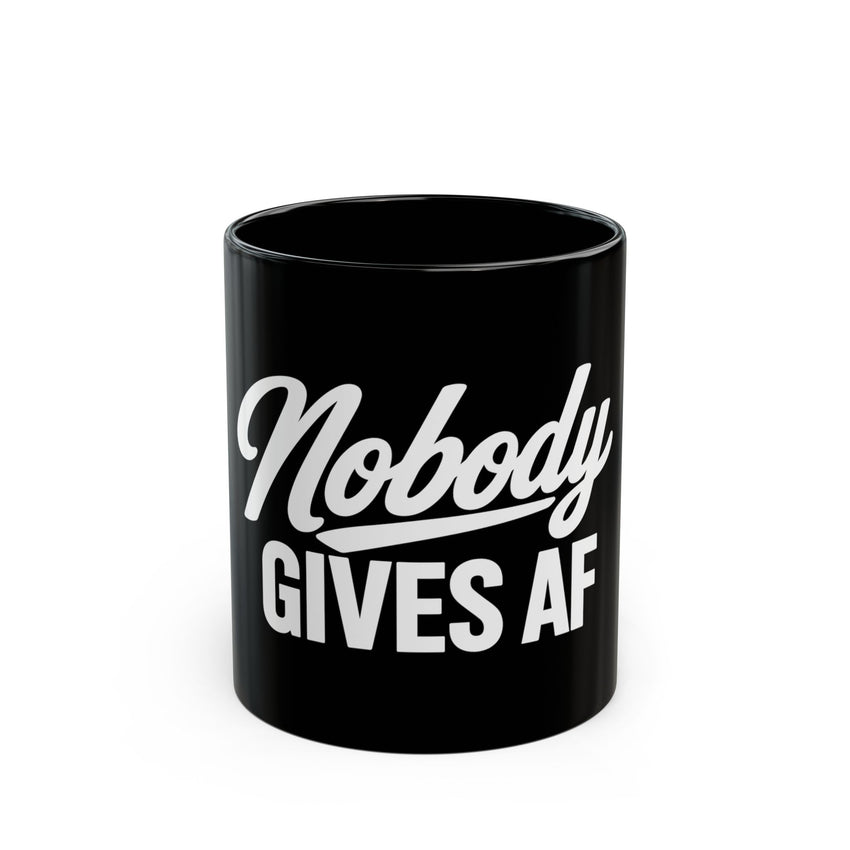 Nobody Gives AF Coffee Mug – Black 11oz/15oz, Funny Sarcastic Gift