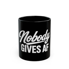 Nobody Gives AF Coffee Mug – Black 11oz/15oz, Funny Sarcastic Gift