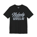Nobody Gives AF T-Shirt – Funny Sarcastic Graphic Tee