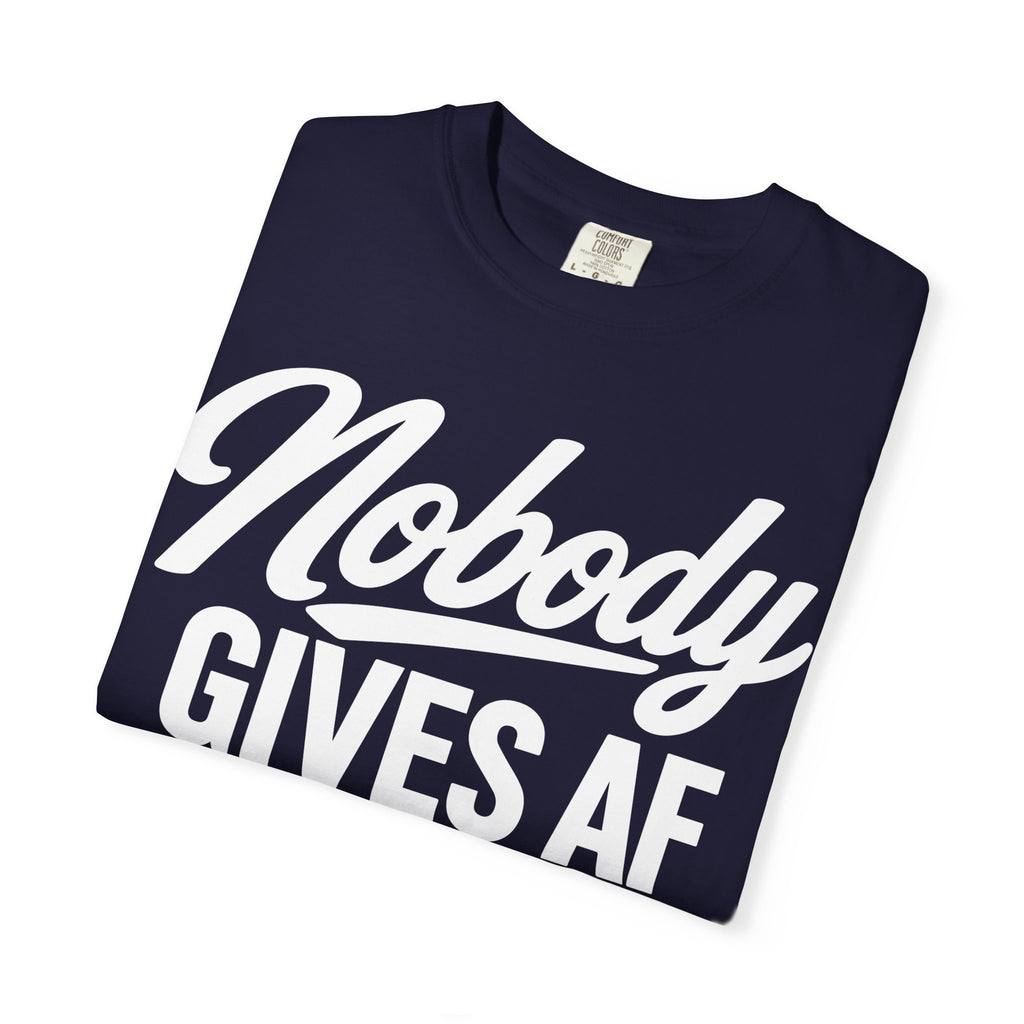 Nobody Gives AF T-Shirt — Funny Graphic Tee with CursiveScript