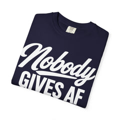 Nobody Gives AF T-Shirt — Funny Graphic Tee with Cursive Script.
