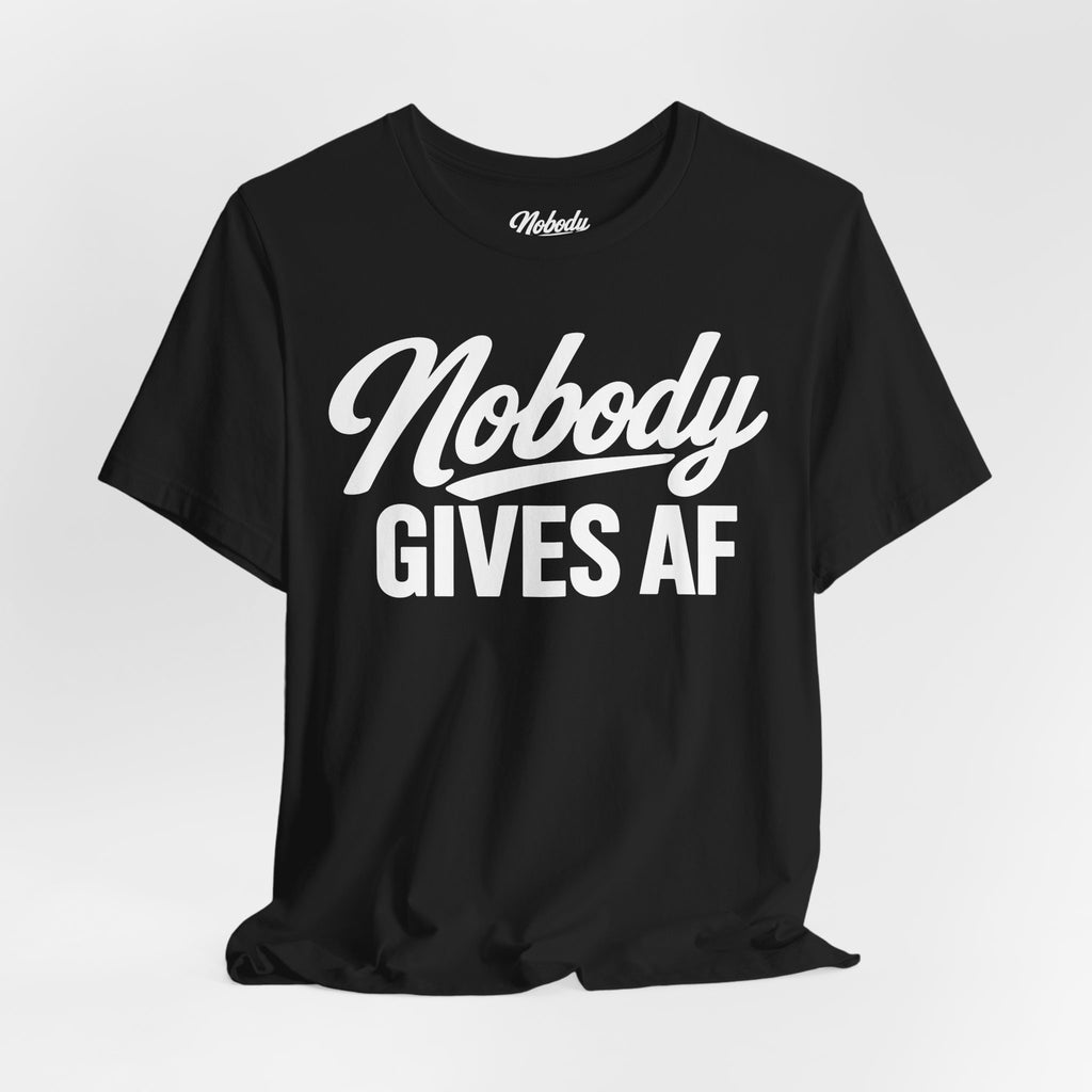 Nobody Gives AF T‑Shirt — Funny Graphic Tee for Bold, Carefree Attitude