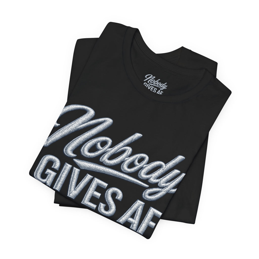 Nobody Gives AF T-Shirt – Funny Sarcastic Graphic Tee