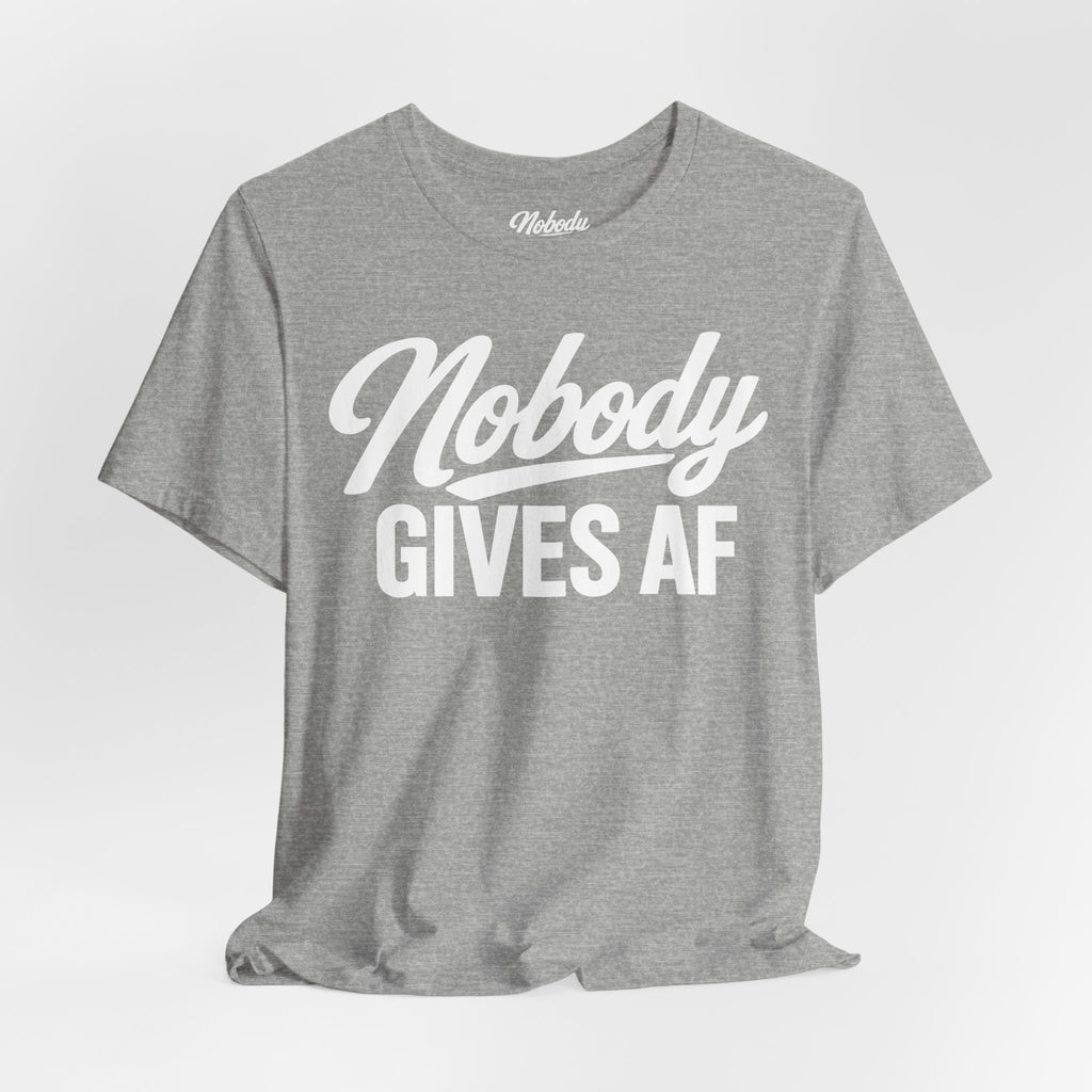 Nobody Gives AF T‑Shirt — Funny Graphic Tee for Bold, Carefree Attitude