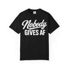 Nobody Gives AF T-Shirt — Funny Graphic Tee with Cursive Script.