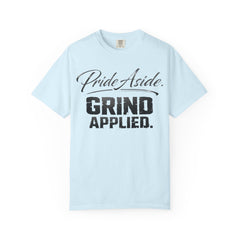 Grind Applied T‑Shirt — "Pride Aside. GRIND APPLIED." Motivational Tee