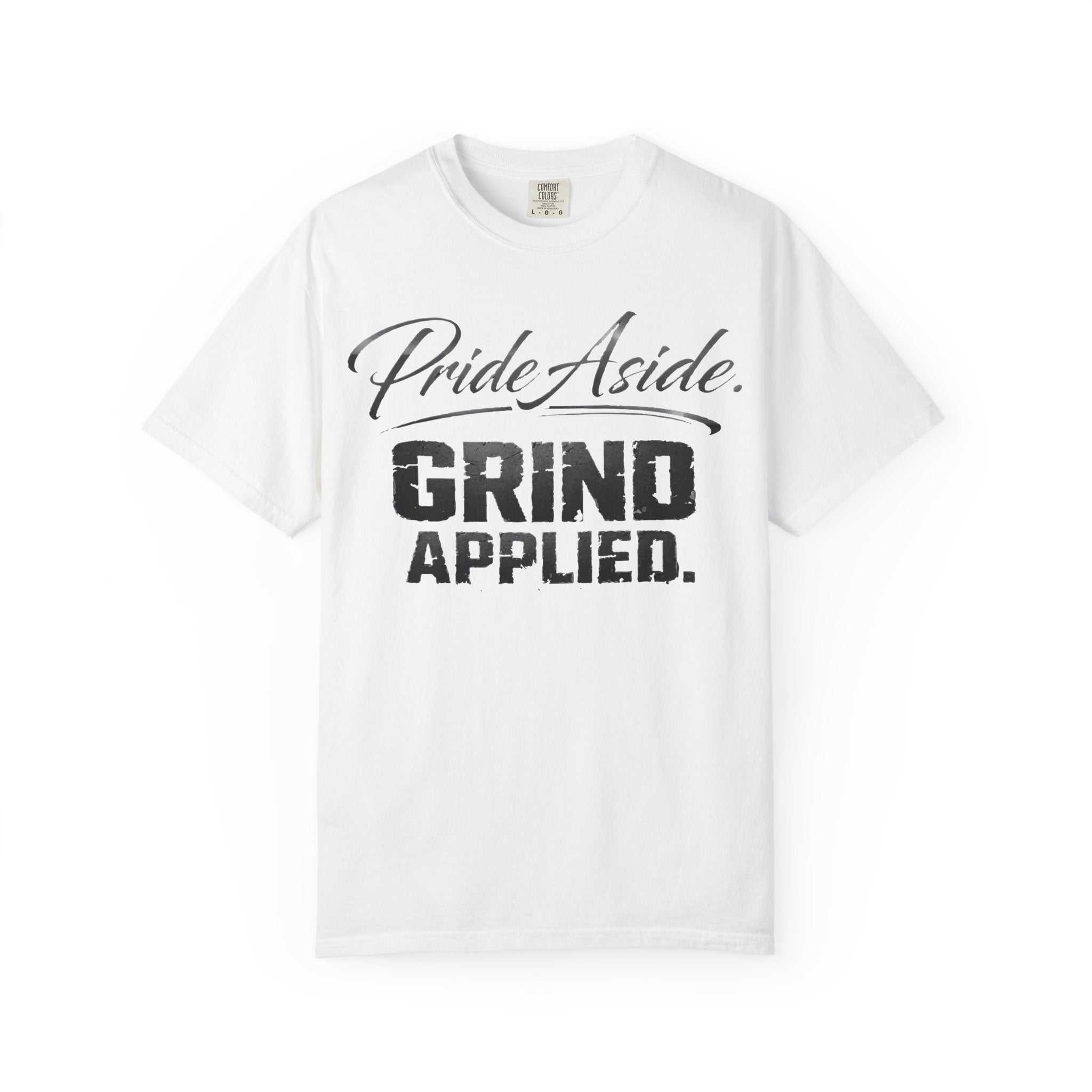 Grind Applied T‑Shirt — "Pride Aside. GRIND APPLIED." Motivational Tee