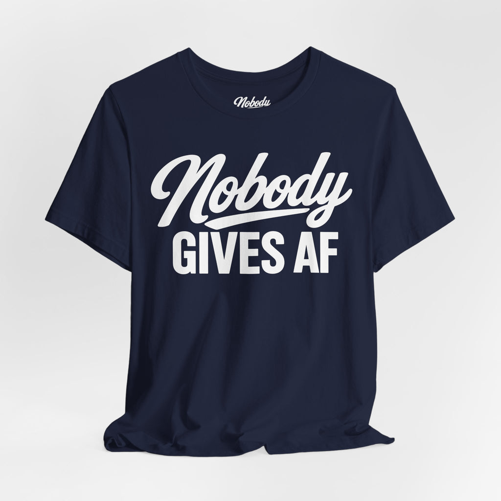 Nobody Gives AF T‑Shirt — Funny Graphic Tee for Bold, Carefree Attitude