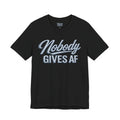 Nobody Gives AF Tee - Casual Graphic Statement T-Shirt
