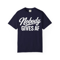 Nobody Gives AF T-Shirt — Funny Graphic Tee with Cursive Script.