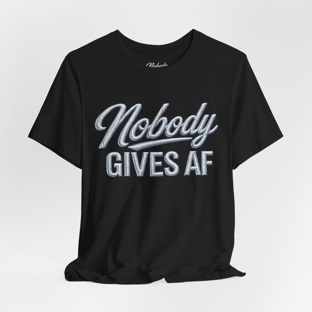 Nobody Gives AF T-Shirt – Funny Sarcastic Graphic Tee