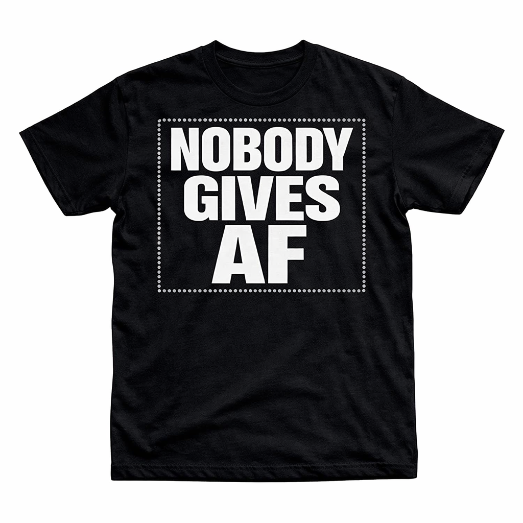 Nobody Gives AF Tee – Print
